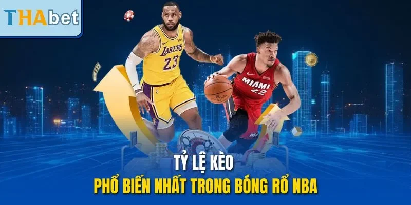 Tỷ lệ kèo phổ biến nhất trong bóng rổ NBA
